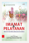 Imamat & Pelayanan : Berakar Tanpa Batas, Berjuang Lintas Batas ( 40 Th Imamat dan 20 Th Episkopal MGR. Hilarion Datus Lega